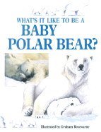 Whats It Like to Be Baby Polar