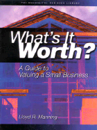 What's It Worth?: A Guide to Valuing a Business - Manning, Lloyd R