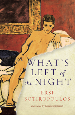 What's Left of the Night - Sotiropoulos, Ersi, and Emmerich, Karen (Translated by)