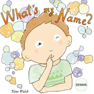 What's my name? DENNIS