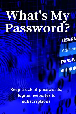 What's My Password?: Keep track of passwords, websites, logins and subscriptions - Notebooks, Brightview