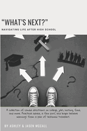 What's Next?: Navigating Life After High School