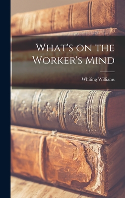 What's on the Worker's Mind - Williams, Whiting