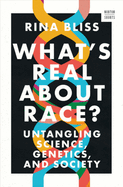 What's Real about Race?: Untangling Science, Genetics, and Society