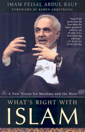 What's Right with Islam: A New Vision for Muslims and the West - Abdul Rauf, Feisal, Imam