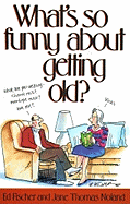 What's So Funny about Growing Old