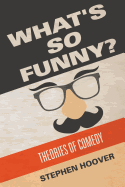 What's So Funny? Theories of Comedy