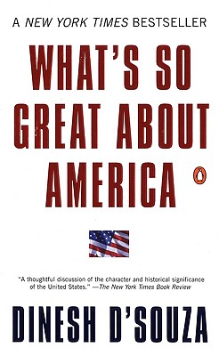 What's So Great about America - D'Souza, Dinesh