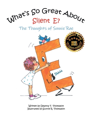 What's So Great About Silent E? - Thompson, Deanna T, and Thompson, Sunnie R (Illustrator)