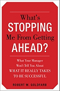 What's Stopping Me from Getting Ahead?: What Your Manager Won't Tell You about What It Really Takes to Be Successful