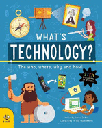 What's Technology?: The Who, Where, Why and How!