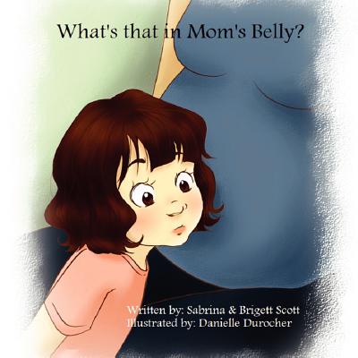 What's That in Mom's Belly? - Scott, Brigett, and Scott, Sabrina