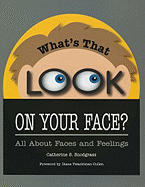 What's That Look on Your Face?: All about Faces and Feelings