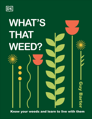 What's That Weed?: Know Your Weeds and Learn to Live with Them - DK