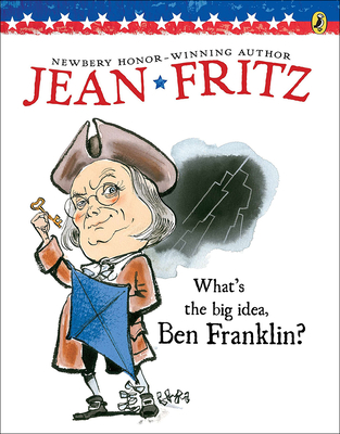 What's the Big Idea, Ben Franklin? - Fritz, Jean