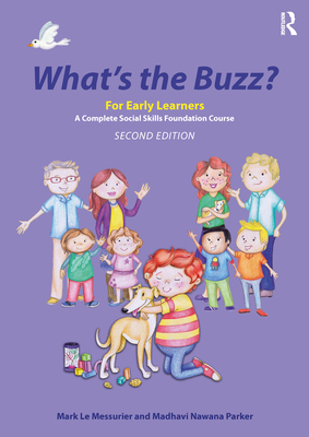 What's the Buzz? For Early Learners: A Complete Social Skills Foundation Course - Le Messurier, Mark, and Nawana Parker, Madhavi