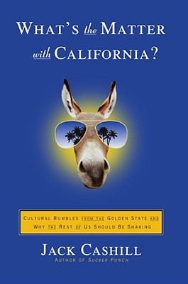 What's the Matter with California?: Cultural Rumbles from the Golden State and Why the Rest of Us Should Be Shaking - Cashill, Jack