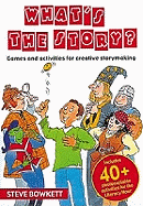 What's the Story?: Games and Activities for Creative Storymaking