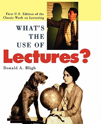 What's the Use of Lectures?: First U.S. Edition of the Classic Work on Lecturing - Bligh, Donald A