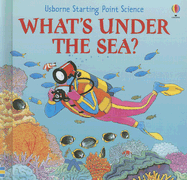 What's Under the Sea? - Tahta, Sophy, and Bennet, Sharon (Designer), and Anderson, Sheila (Consultant editor)