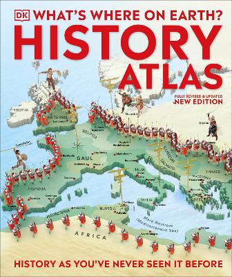 What's Where on Earth? History Atlas: History as You've Never Seen it Before - Baines, Fran