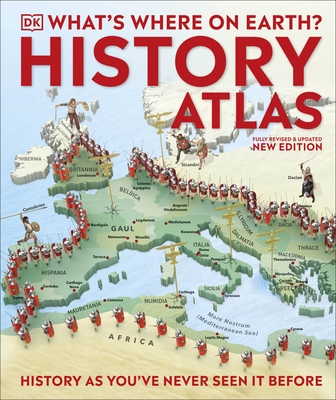 What's Where on Earth? History Atlas: History as You've Never Seen it Before - Baines, Fran