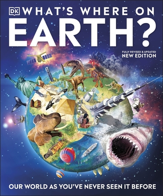 What's Where on Earth?: Our World As You've Never Seen It Before - DK