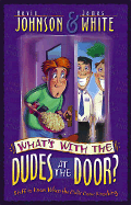 What's with the Dudes at the Door?: Stuff to Know When the Cults Come Knocking - Johnson, Kevin Walter, and White, James R, and White, James R