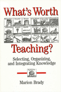 What's Worth Teaching?: Selecting, Organizing, and Integrating Knowledge