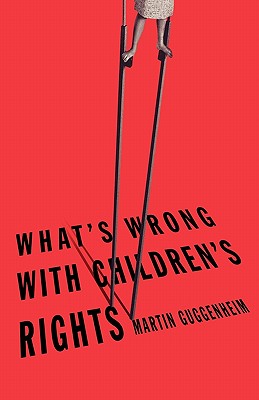 What's Wrong with Children's Rights - Guggenheim, Martin