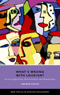 What's Wrong with Lookism?: Personal Appearance, Discrimination, and Disadvantage