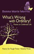 What's Wrong with Ordinary?: Poems to Celebrate Life