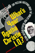 What's Your Agatha Christie I.Q.?: 1,001 Puzzling Questions about the World's Most Beloved Mystery Writer