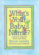 What's Your Baby's Name?: A Book to Help You Name Your Baby