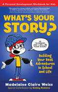 What's Your Story? Building Your Best Adventures in School and Life