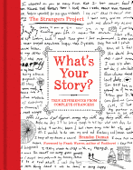 What's Your Story?: True Experiences from Complete Strangers