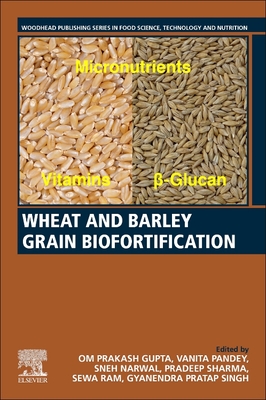 Wheat and Barley Grain Biofortification - Gupta, Om Prakash (Editor), and Pandey, Vanita (Editor), and Narwal, Sneh (Editor)
