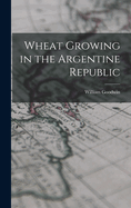 Wheat Growing in the Argentine Republic