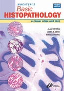 Wheater's Basic Histopathology: A Color Atlas and Text - Stevens, Alan, and Lowe, James S, DM, and Young, Barbara, BSC, Med, PhD, MB, MRCP