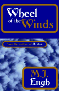 Wheel of the Winds - Engh, M J