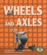 Wheels and Axles - Walker, Sally M, and Feldmann, Roseann