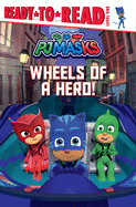 Wheels of a Hero!: Ready-To-Read Level 1