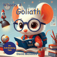 Wheezy & Goliath: An Anti-Bullying Tale