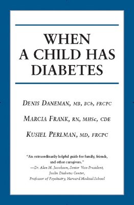 When a Child Has Diabetes - Daneman, Denis, Dr., and Frank, Marcia, and Perlman, Kusiel, Dr.