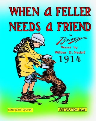 When a Feller Needs a Friend: Edition 1914, Restoration 2023 - Briggs, and Restore, Comic Books