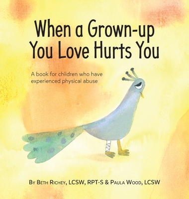 When a Grown-up You Love Hurts You - Richey, Beth, and Wood, Paula