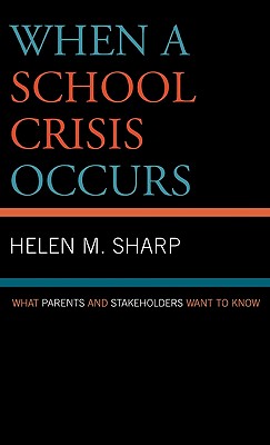 When a School Crisis Occurs: What Parents and Stakeholders Want to Know - Sharp, Helen M