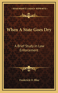 When a State Goes Dry: A Brief Study in Law Enforcement
