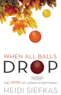 When All Balls Drop: The Upside of Losing Everything