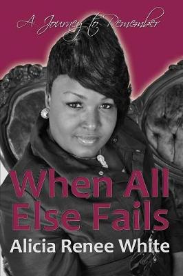 When All Else Fails - White, Alicia